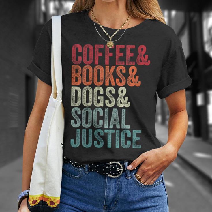 Books Coffee Dogs Social Justice For Men Women T-Shirt Gifts for Her