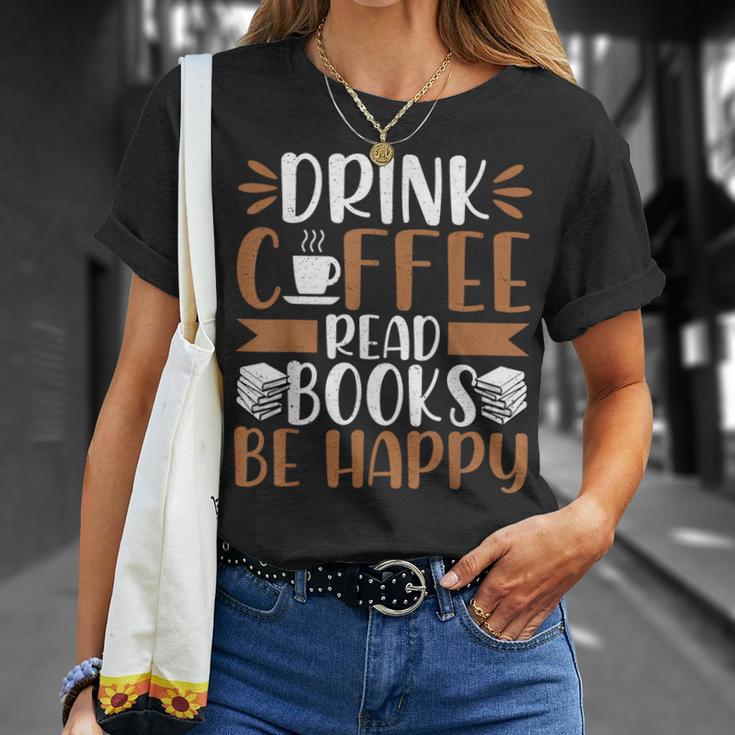 Books Reader Coffee Lover Drink Coffee Read Books Be Happy T-Shirt Gifts for Her Books Reader Coffee Lover Drink Coffee Read Books Be Happy T-Shirt Gifts for Her