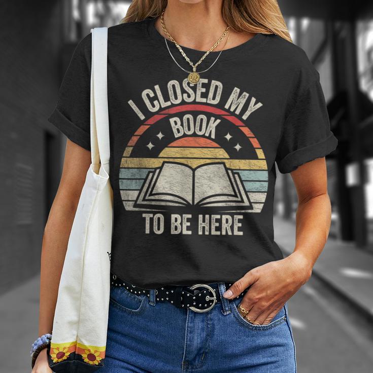 I Closed My Book To Be Here Reader Retro Vintage T-Shirt Gifts for Her
