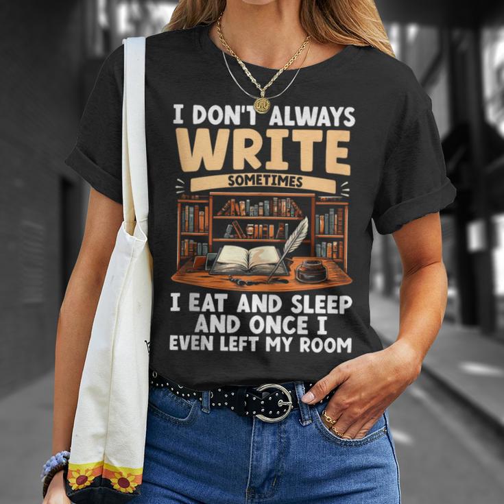 I Don't Always Write Sometimes I Eat And Sleep Book Author T-Shirt Gifts for Her I Don't Always Write Sometimes I Eat And Sleep Book Author T-Shirt Gifts for Her
