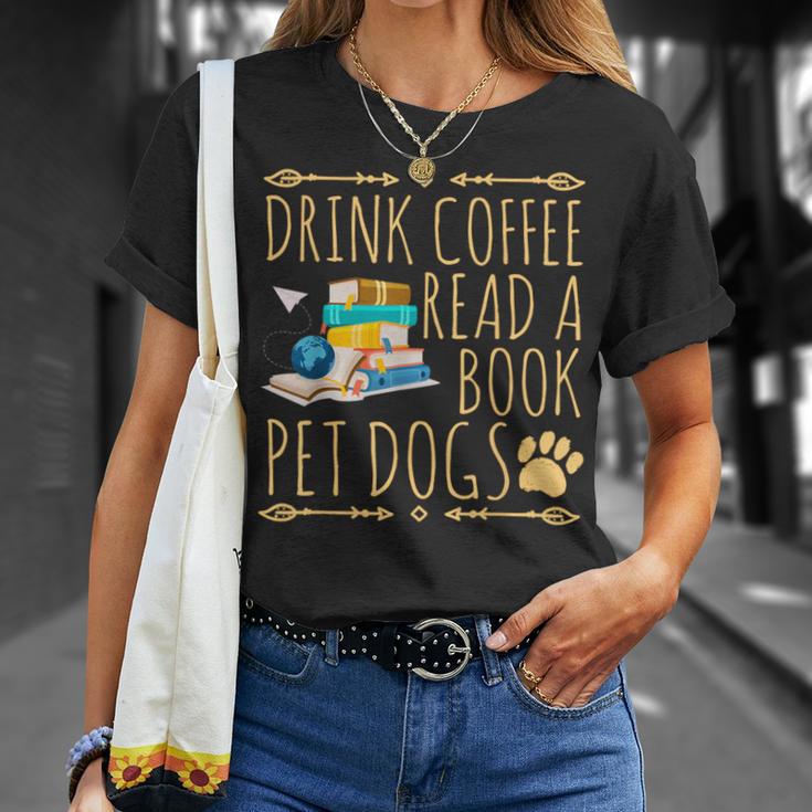 Drink Coffee Read A Book Pet Dogs Iced Coffee And Dogs T-Shirt Gifts for Her