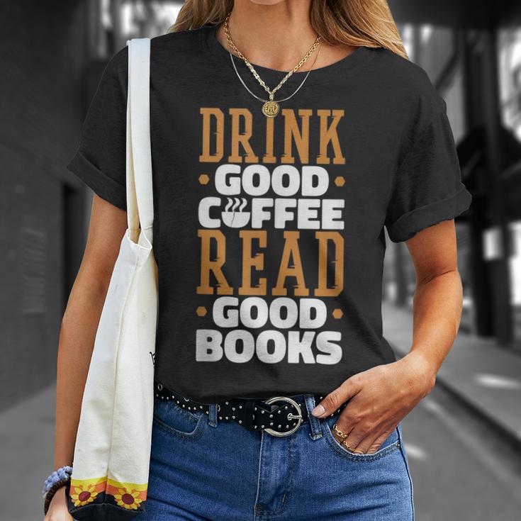Drink Good Coffee Read Good Books Drink Coffee Read Books T-Shirt Gifts for Her