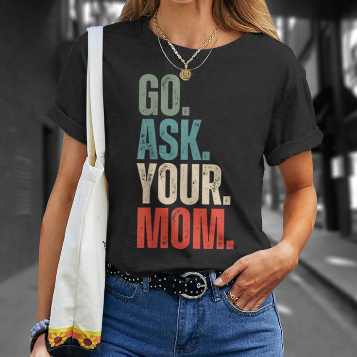 Go Ask Your Mom Father's Day Dad Off Duty Husband T-Shirt Gifts for Her
