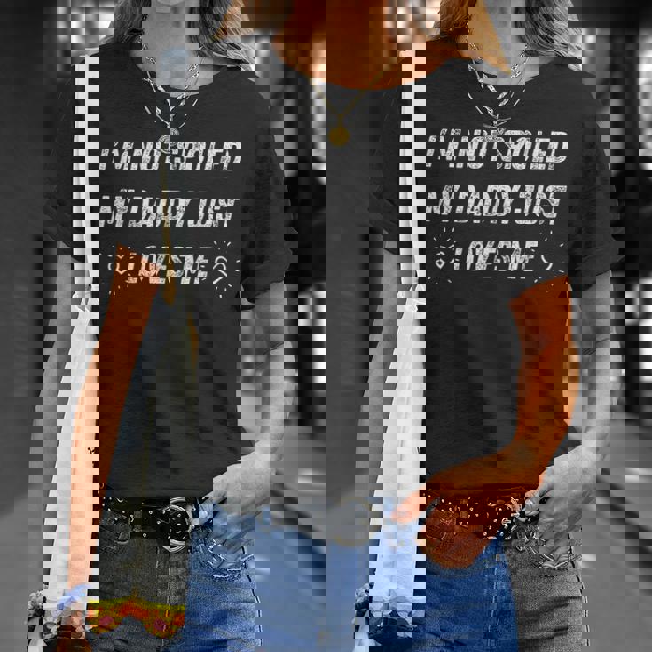 I'm Notpoiled My Daddy Just Loves Me 面白い父の日 Tシャツ 彼女への贈り物