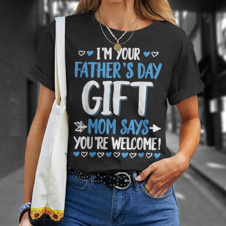 I'm Your Father's Day Mom Says You're Welcome T-Shirt Gifts for Her