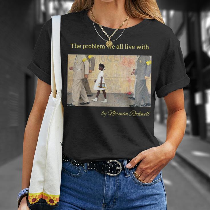 Le Problème Avec Lequel Nousivons Tous Ruby Bridges Par Norman Rockwell T-Shirt Cadeaux pour elle