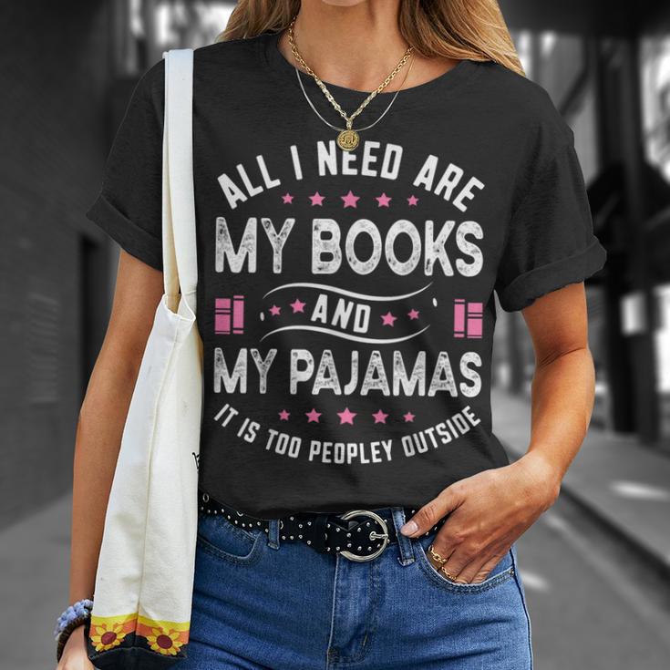 All I Need Are My Books My Pajamas It Is Too Peopley Outside T-Shirt Gifts for Her
