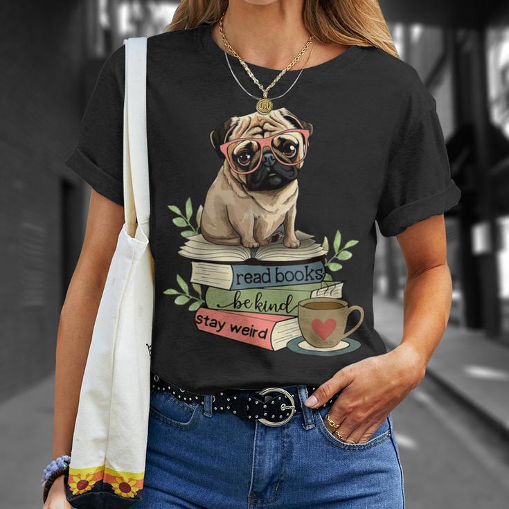 Pug Dog Reading Book Coffee Read Books Be Kind Stay Weird T-Shirt Gifts for Her