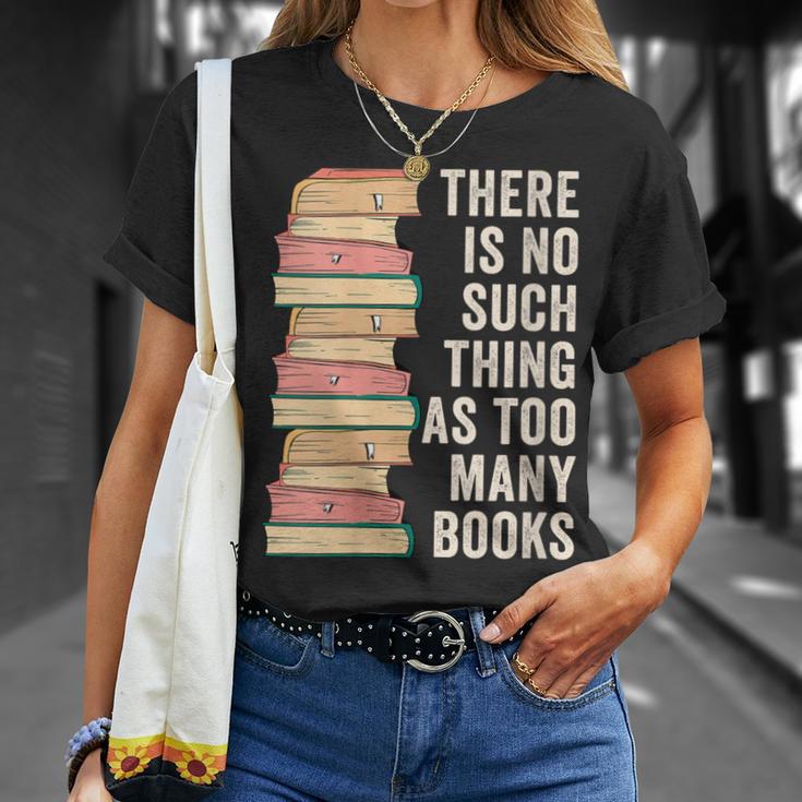 There Is No Such Thing As Too Many Books For Reading Books T-Shirt Gifts for Her