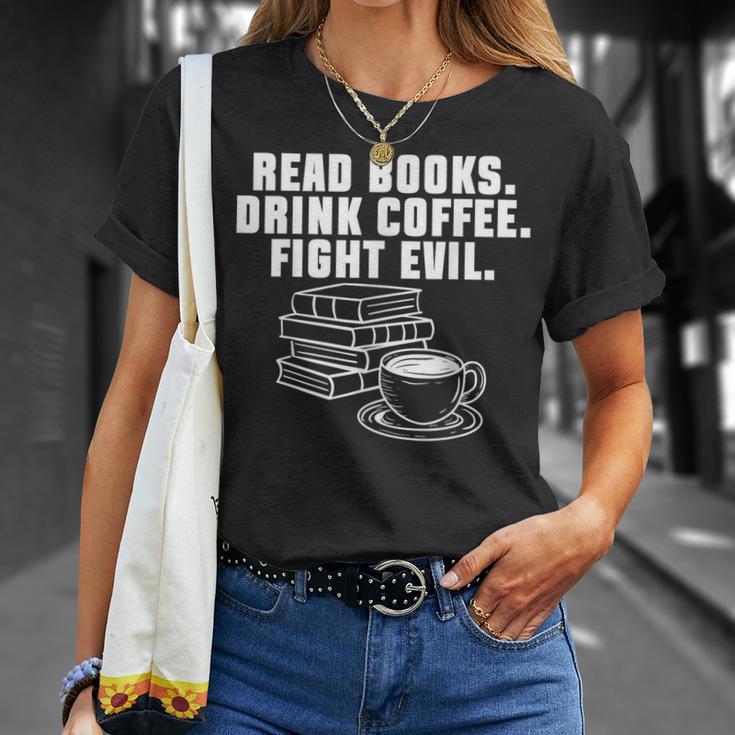 Read Books Drink Coffee Fight Evil Bookworm Reading T-Shirt Gifts for Her