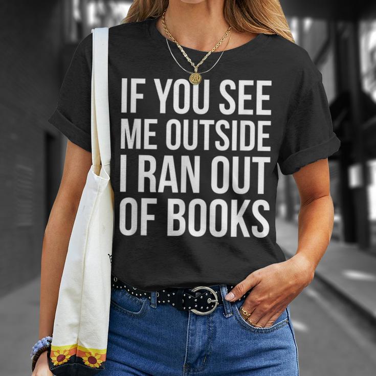 If You See Me Outside I Ran Out Of Books Introverts Quotes T-Shirt Gifts for Her