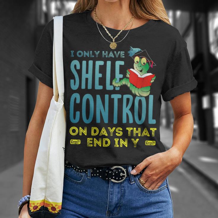 I Only Have Shelf Control On Days End In Y Book T-Shirt Gifts for Her