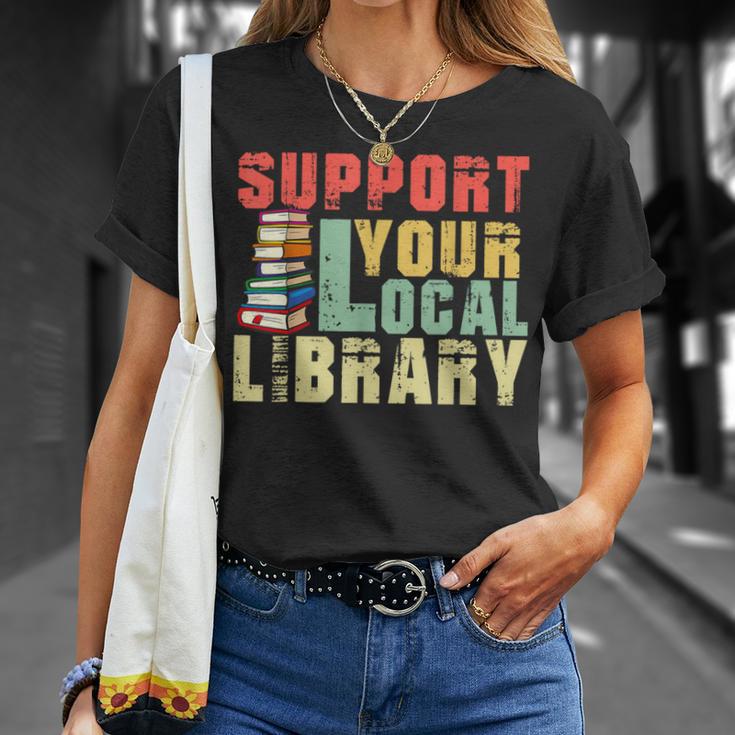 Support Your Local Library Book Readers Lovers Teacher T-Shirt Gifts for Her