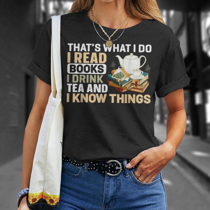 That's What I Do I Read Books I Drink Tea & I Know Things T-Shirt Gifts for Her