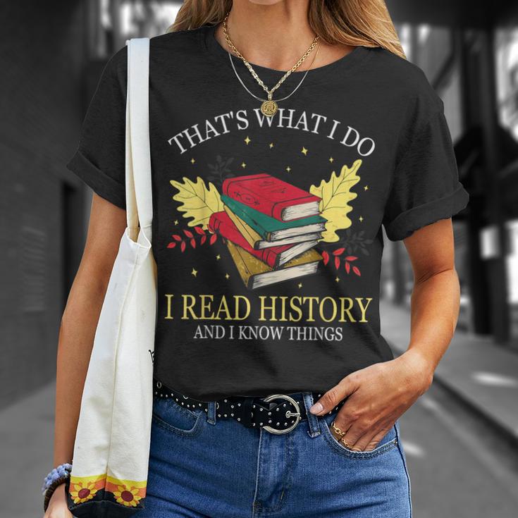 That's What I Do I Read History And I Know Things Book Lover T-Shirt Gifts for Her