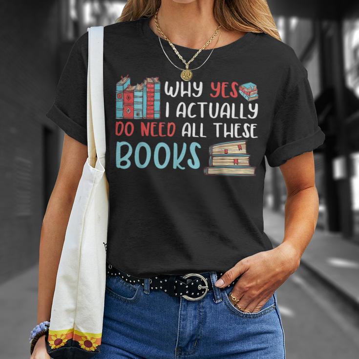 Why Yes I Actually Do Need All These Books Book Lovers Read T-Shirt Gifts for Her Why Yes I Actually Do Need All These Books Book Lovers Read T-Shirt Gifts for Her