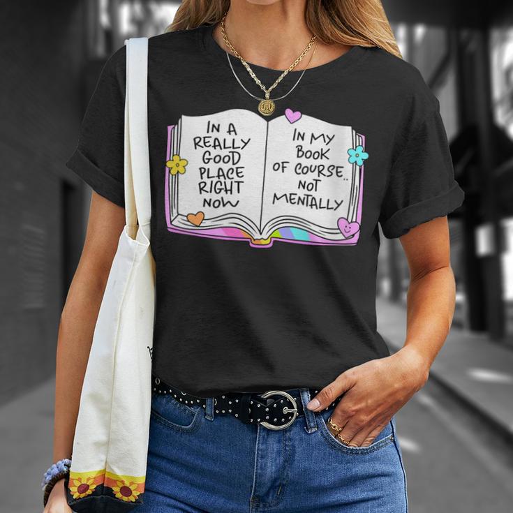 Women's Good Place Right Now In My Book Of Course Not Mentally T-Shirt Gifts for Her
