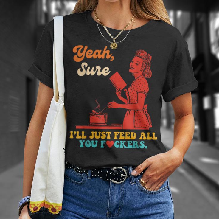 Yeah Sure I'Ll Just Feed All You Fckers Book Lover Quote T-Shirt Gifts for Her Yeah Sure I'Ll Just Feed All You Fckers Book Lover Quote T-Shirt Gifts for Her