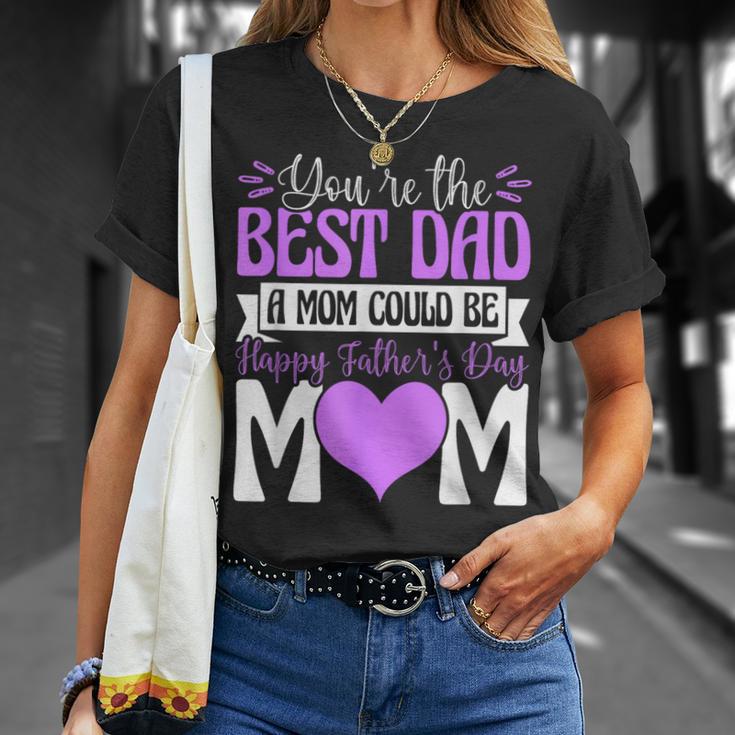 You're Best Dad A Mom Could Be Happy Fathers Day Single Mom T-Shirt Gifts for Her