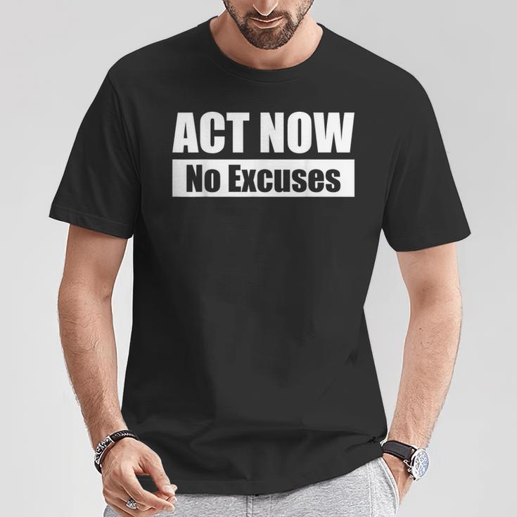 Act Now No Excuses 今すぐ行動 – 言い訳は無用 英語 黒 他カラー メンズ レディース Tシャツ 面白い贈り物