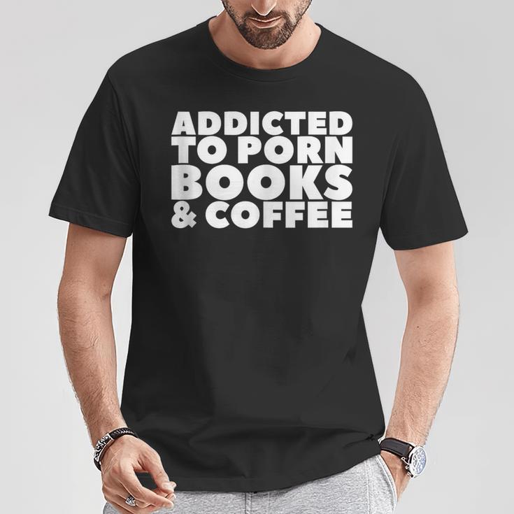 Addicted To Porn Books & Coffee T-Shirt Unique Gifts Addicted To Porn Books & Coffee T-Shirt Unique Gifts