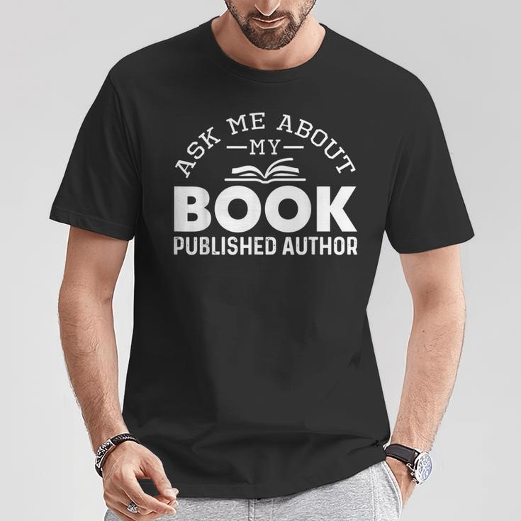 Ask Me About My Book Published Author Author T-Shirt Unique Gifts