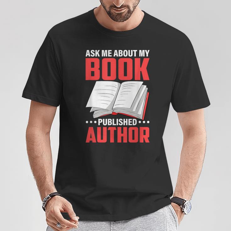 Ask About My Book Published Author Book Writer T-Shirt Unique Gifts