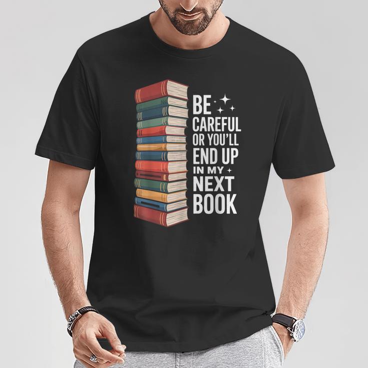 Author Be Careful Or You'Ll End Up In My Book T-Shirt Unique Gifts