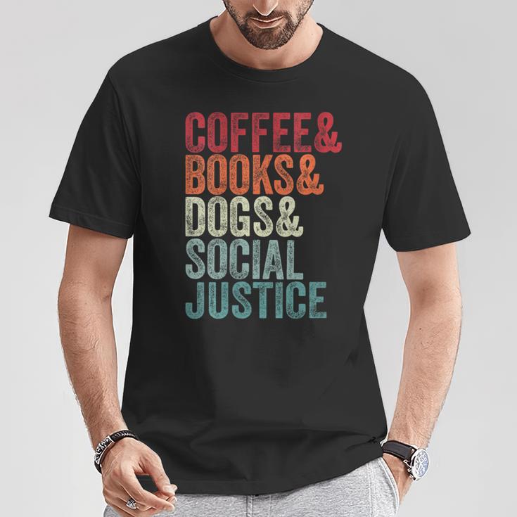 Books Coffee Dogs Social Justice For Men Women T-Shirt Unique Gifts