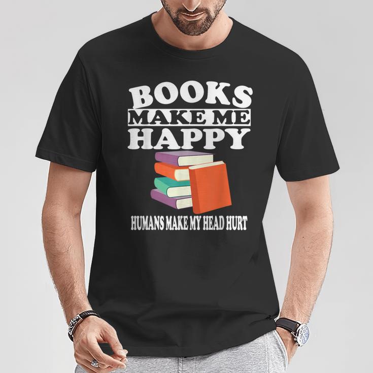 Books Make Me Happy Humans Make My Head Hurt T-Shirt Unique Gifts Books Make Me Happy Humans Make My Head Hurt T-Shirt Unique Gifts