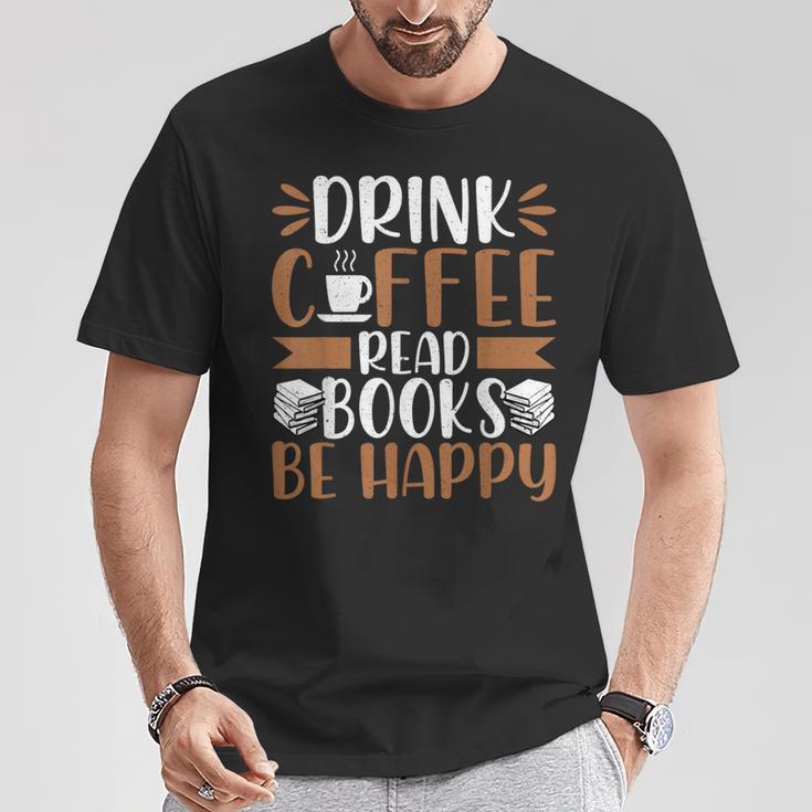 Books Reader Coffee Lover Drink Coffee Read Books Be Happy T-Shirt Unique Gifts Books Reader Coffee Lover Drink Coffee Read Books Be Happy T-Shirt Unique Gifts