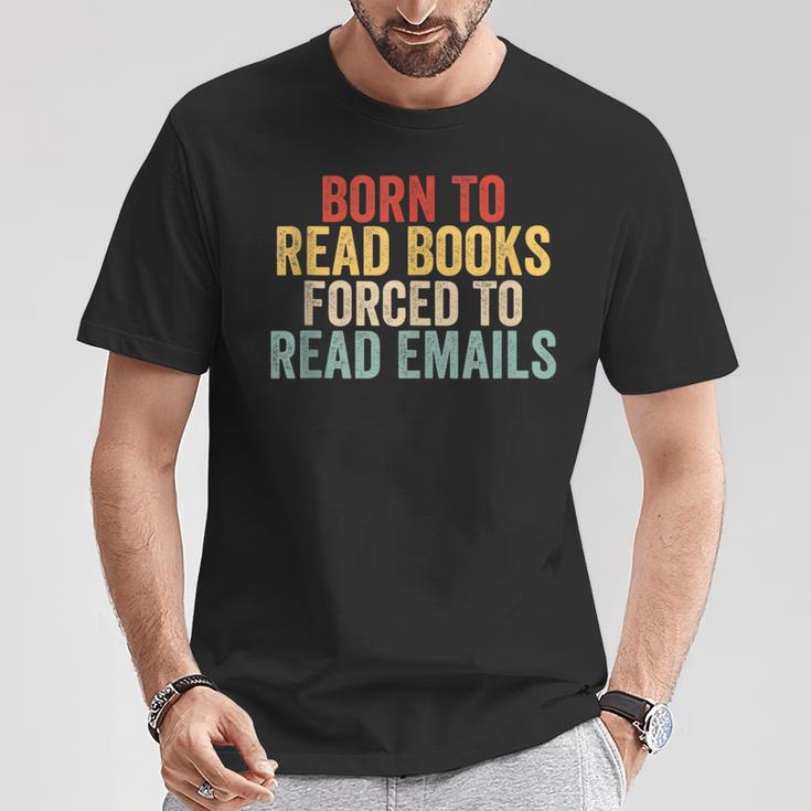 Born To Read Books Forced To Read Emails Reading T-Shirt Unique Gifts Born To Read Books Forced To Read Emails Reading T-Shirt Unique Gifts