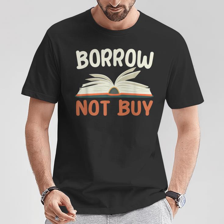Borrow Not Buy Borrow Books Reading Lover T-Shirt Unique Gifts