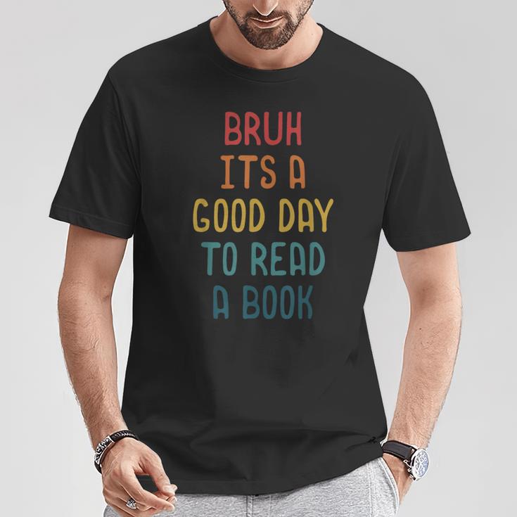 Bruh It`s A Good Day To Read A Book Reading Teacher T-Shirt Unique Gifts