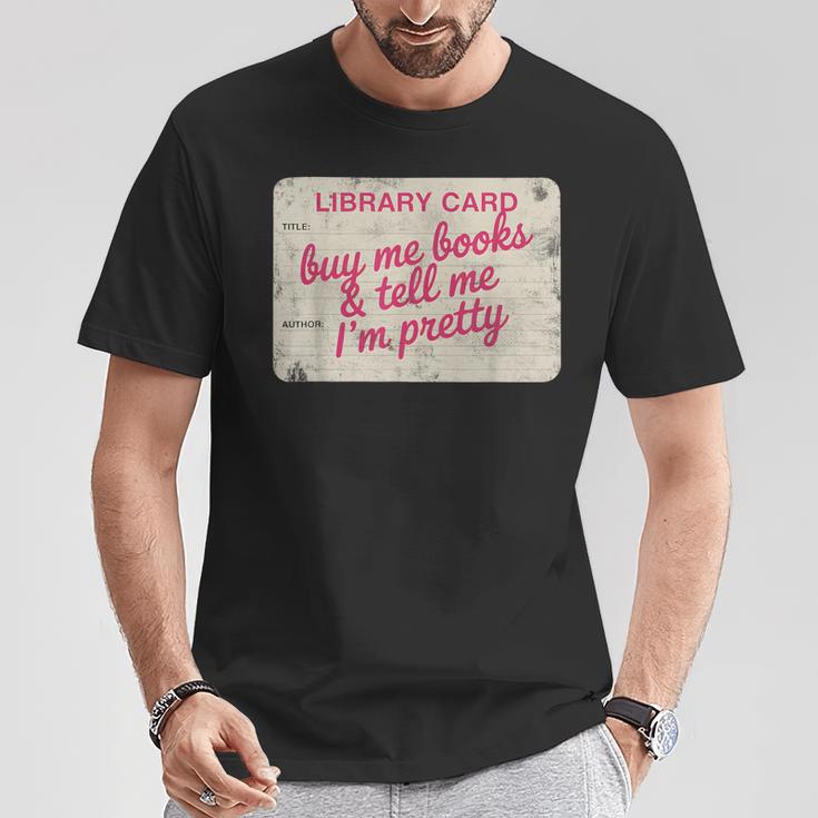 Buy Books Tell Me I'm Pretty Library Card Book Lovers T-Shirt Unique Gifts