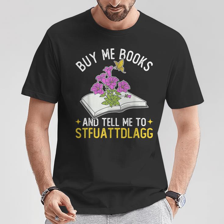 Buy Me Books And Tell Me To STFUATTDLAGG Book Lover Reader T-Shirt Unique Gifts Buy Me Books And Tell Me To STFUATTDLAGG Book Lover Reader T-Shirt Unique Gifts