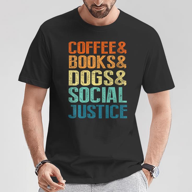 Coffee Books Dogs Social Justice Tee T-Shirt Unique Gifts
