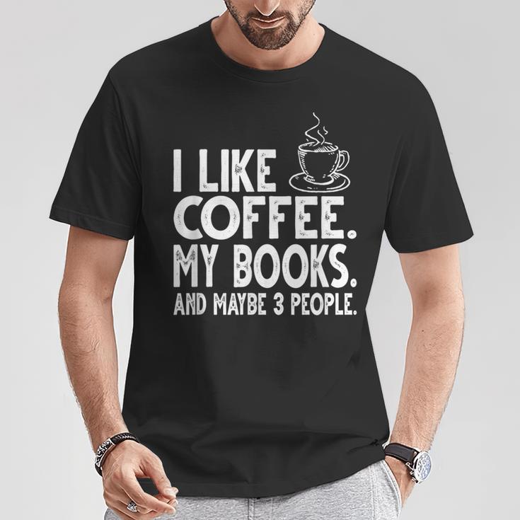 I Like Coffee My Books And Maybe 3 People Bookworm T-Shirt Unique Gifts