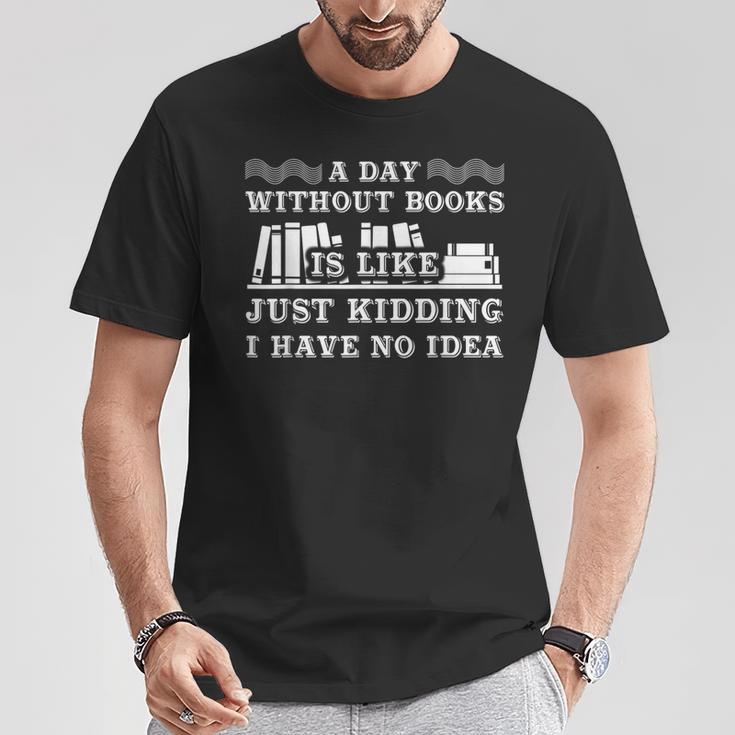 A Day Without Books Book Lovers Quote T-Shirt T-Shirt Unique Gifts