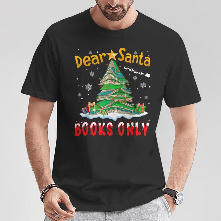 Dear Santa Books Only Christmas Tree Book Lovers Librarian T-Shirt Unique Gifts