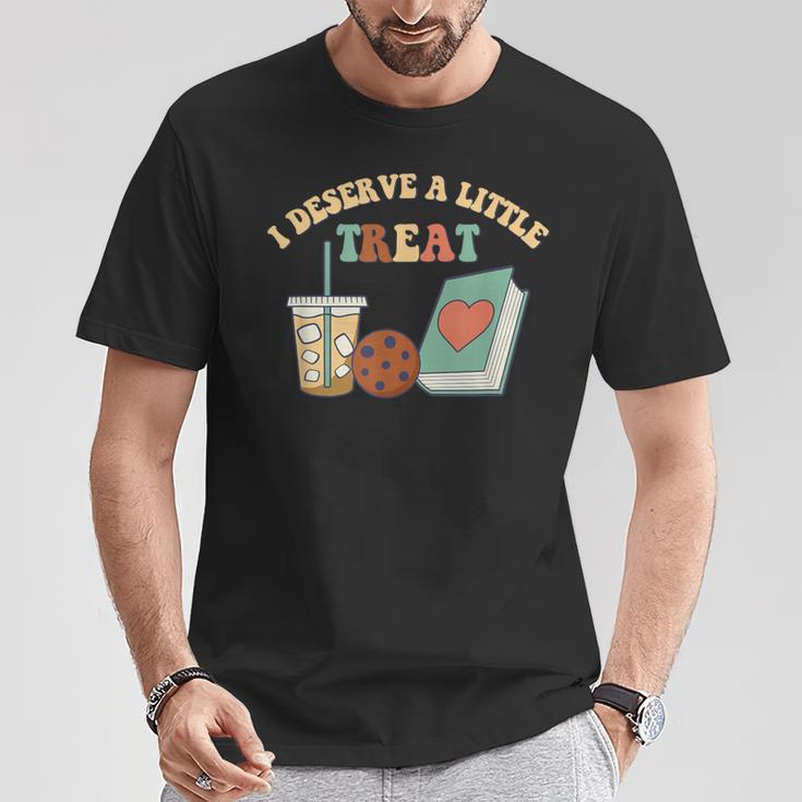 I Deserve A Little Treat Coffee Cookie Snack Book Romance T-Shirt Unique Gifts I Deserve A Little Treat Coffee Cookie Snack Book Romance T-Shirt Unique Gifts