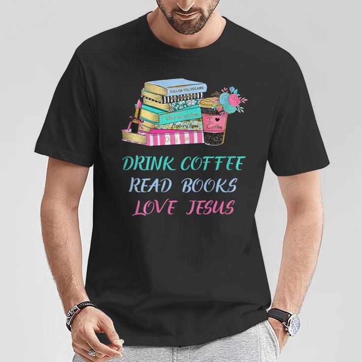 Drink Coffee Read Books Love Jesus Christian Religious God T-Shirt Unique Gifts Drink Coffee Read Books Love Jesus Christian Religious God T-Shirt Unique Gifts