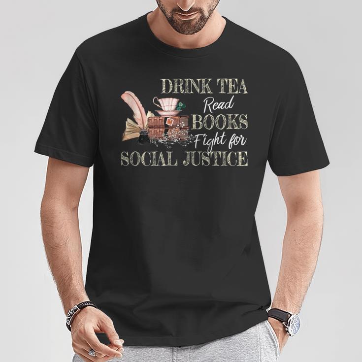 Drink Tea Read Books Fight For Social Justice T-Shirt Unique Gifts Drink Tea Read Books Fight For Social Justice T-Shirt Unique Gifts