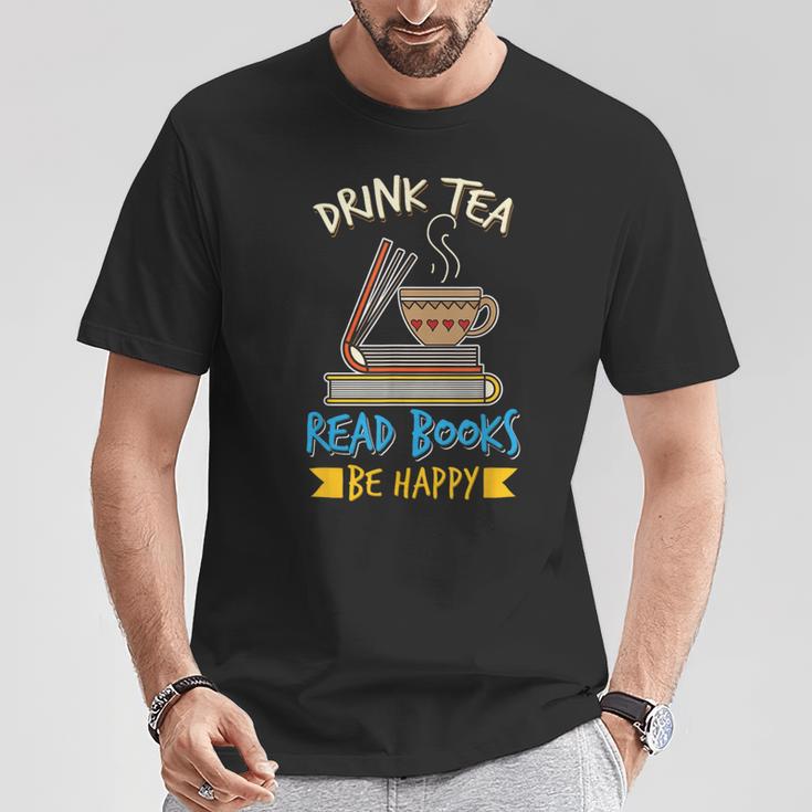 Drink Tea Read Books Be Happy Tea Drinker Book Lovers T-Shirt Unique Gifts