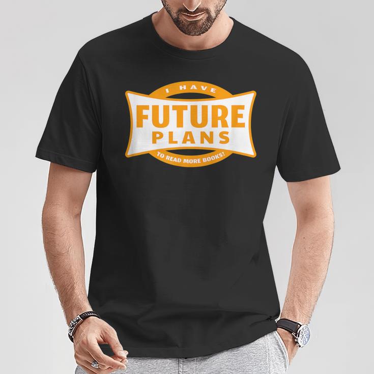 I Have Future Plans To Read More Books Lover Joke T-Shirt Unique Gifts