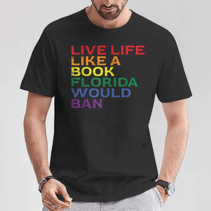 Gay Pride Live Like Book Florida Ban LGBTQ Rainbow Men Women T-Shirt Unique Gifts Gay Pride Live Like Book Florida Ban LGBTQ Rainbow Men Women T-Shirt Unique Gifts