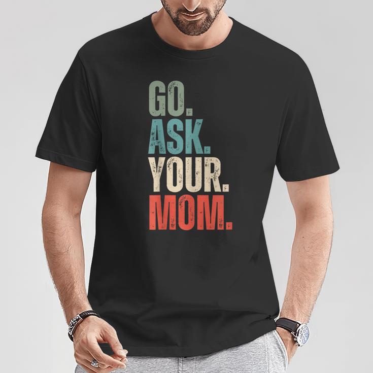 Go Ask Your Mom Father's Day Dad Off Duty Husband T-Shirt Unique Gifts