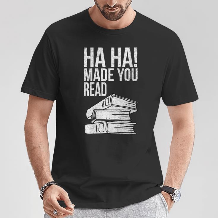 Ha Ha Made You Read Teacher Reading Book Lover T-Shirt Unique Gifts