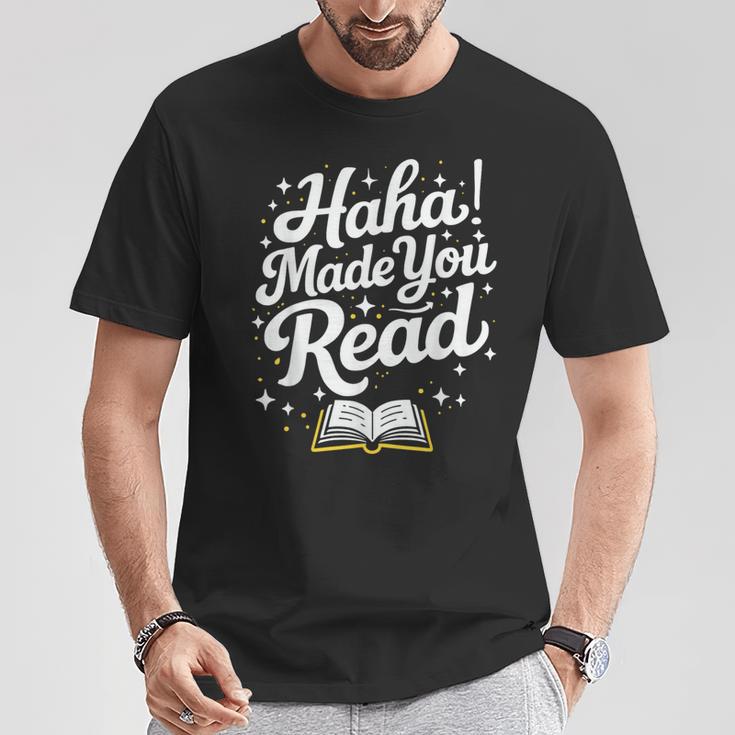 Haha Made You Read Books Bookworm Teacher Librarian T-Shirt Unique Gifts