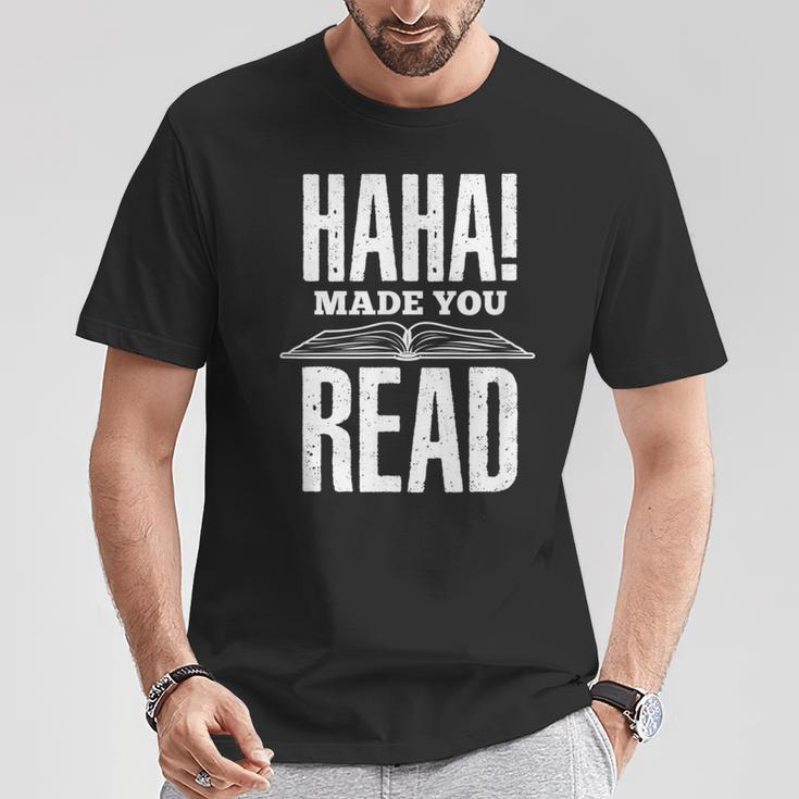 Haha Made You Read Reading Teacher Book Reader For Men Women T-Shirt Unique Gifts